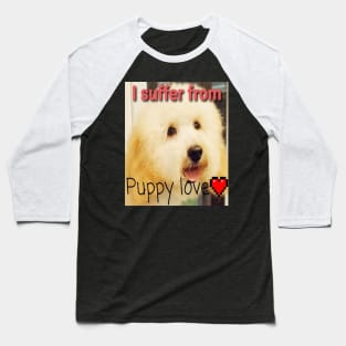 I suffer from puppy love Baseball T-Shirt